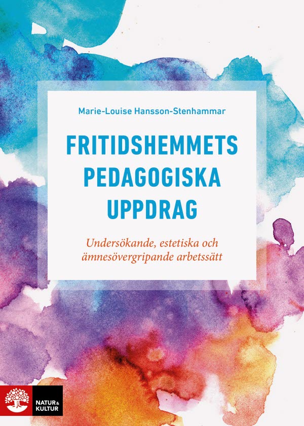 Fritidshemmets Pedagogiska Uppdrag - Natur & Kultur