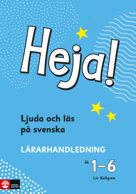 Heja! Ljuda och läs på svenska åk 1-6 Lärarhandledning